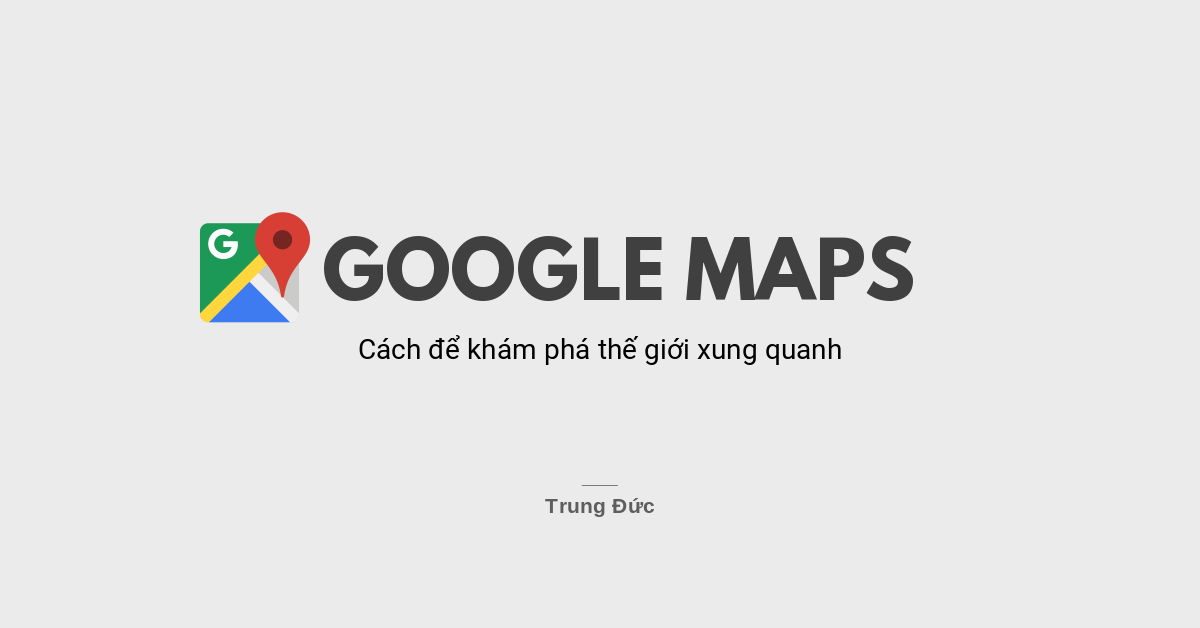 Google Maps: Khám phá thế giới xung quanh