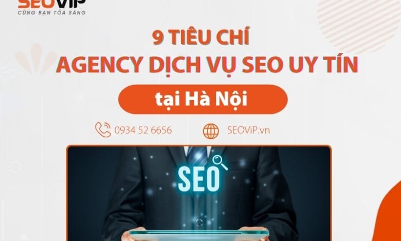 tiêu chí chọn Agency dịch vụ SEO tại Hà Nội