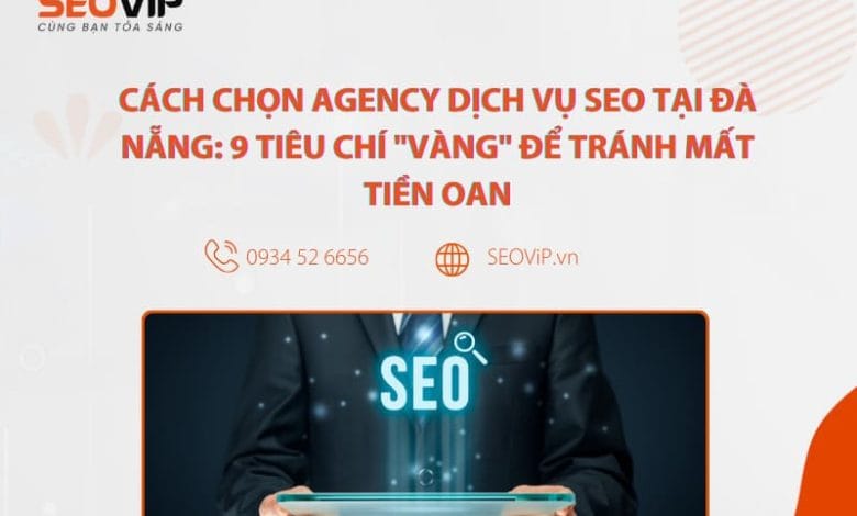 tiêu chí chọn Agency dịch vụ SEO tại Đà Nẵng